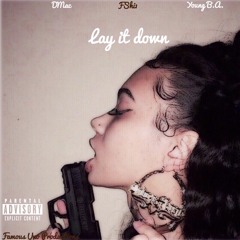 Lay It Down (ft. DMac & FShi1)