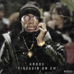 KROOX - FINESSIN ON EM @stickupbroox