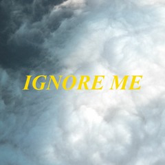 Ignore Me (feat. LevyGrey)