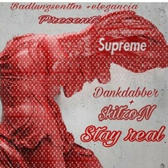DankDabber X SkitzoN X Stay Real
