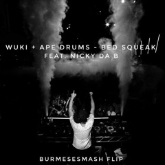 Wuki + Ape Drums - Bed Squeak(BurmeseSmash Flip)