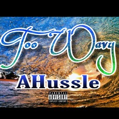 AHussle801 - Too Wavy