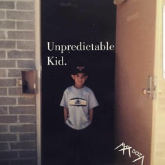 Unpredictable Kid