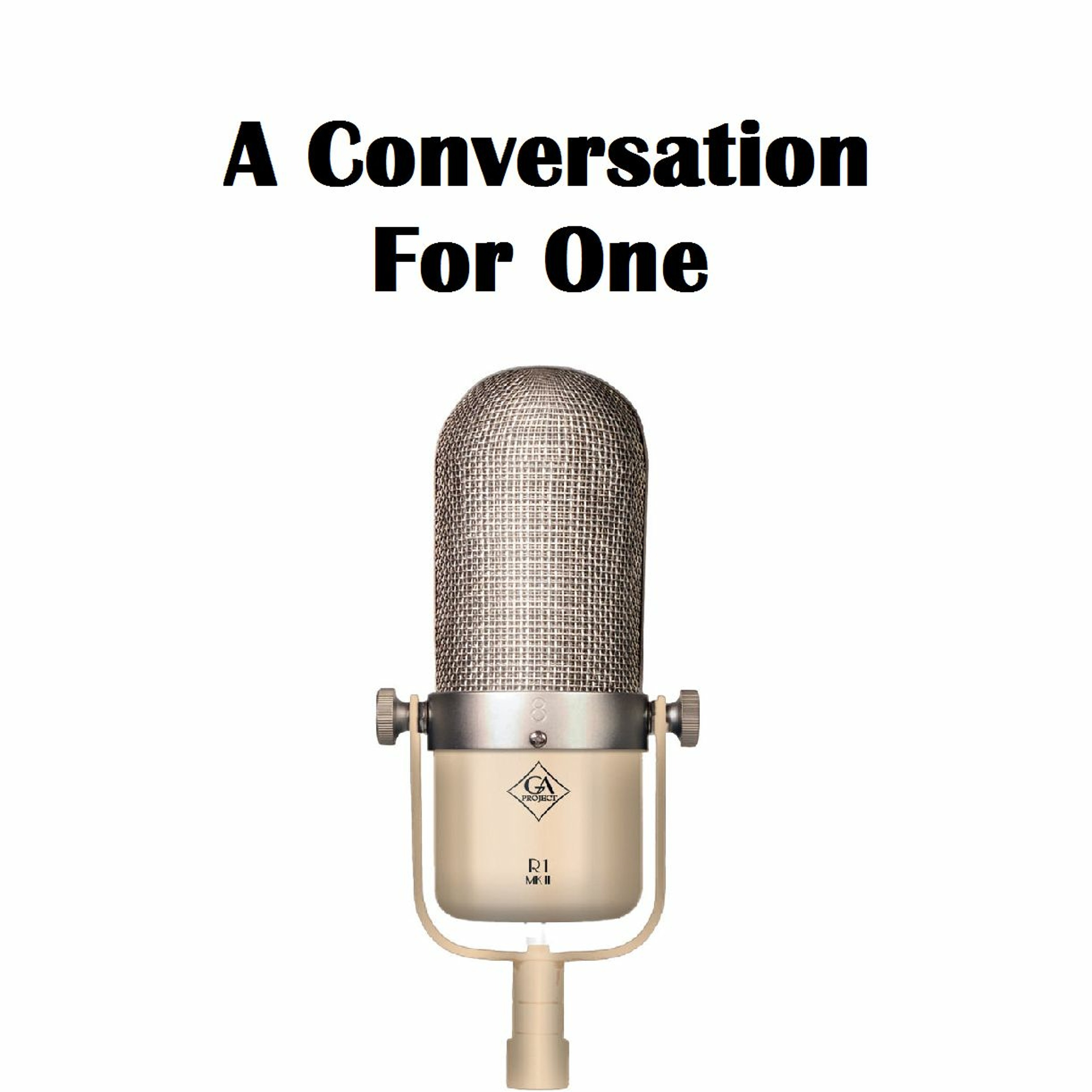 A Conversation For One Podcast