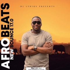 DJ Lyriks Afrobeats New Bounce (New Afrobeats Update) 17.0