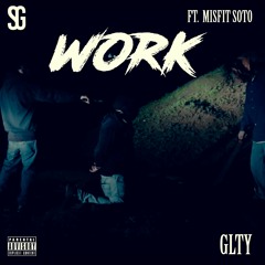 Work (ft. Misfit Soto)