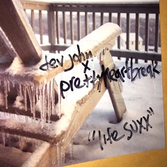 life suxx w/ prettyheartbreak (prod betteroffdead x tripi hendrix x dev john)