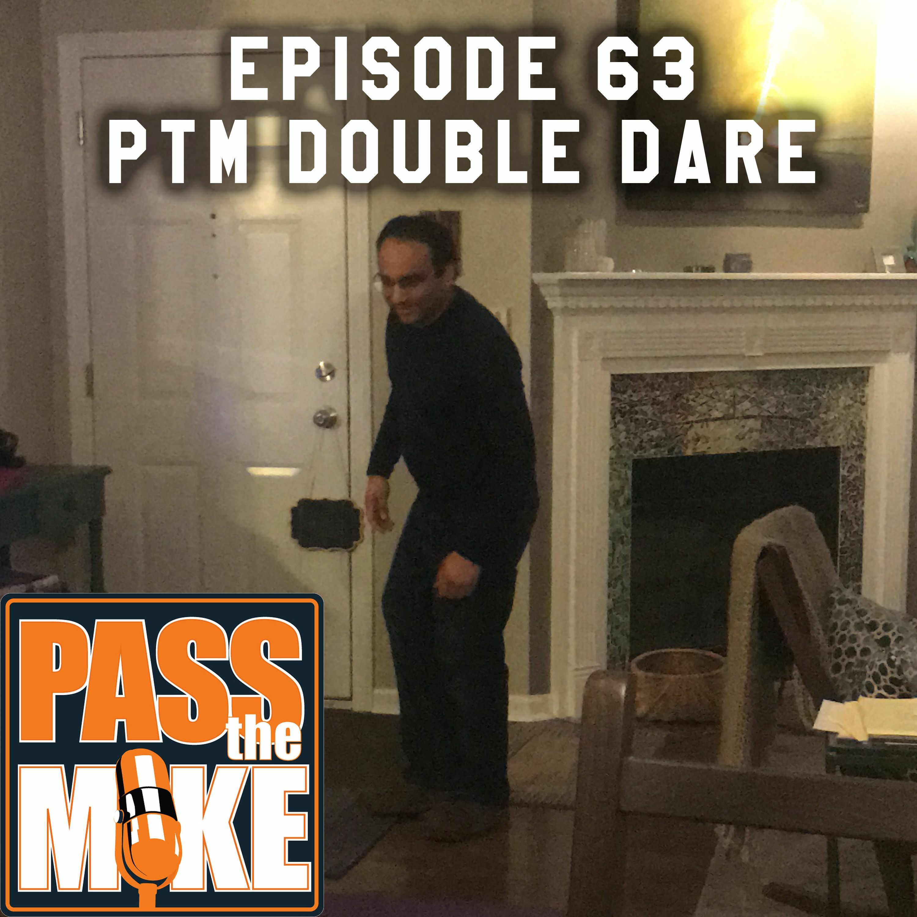 PTM(episode 63) - PTM Double Dare I
