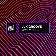Lux Groove - Down With It