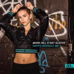 Mark Hill X Nat Slater - Happy Without Me