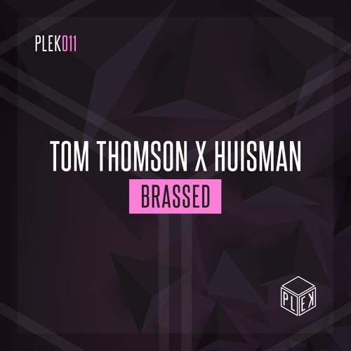 Tom Thomson X Huisman - Brassed [PLEK011]