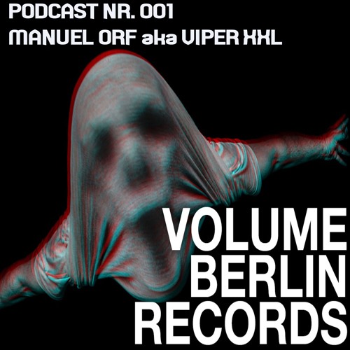 Volume Berlin Records Podcast #001 - Manuel Orf Aka Viper XXL FREE DOWNLOAD!!