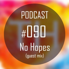 TH Podcast - #90 No Hopes Guest Mix
