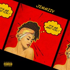 JimmiIV - It's Me And You