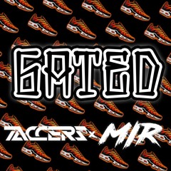 Gated - TACCERS x MIR