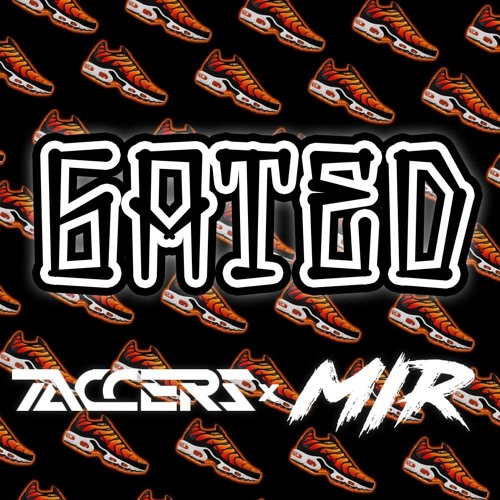 Gated - TACCERS x MIR