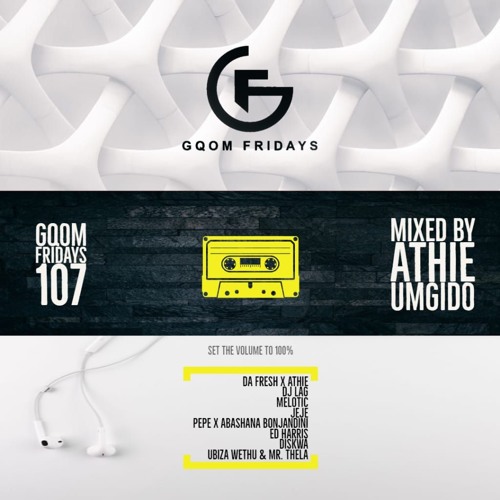 #GqomFridays Mix Vol.107 (Mixed By Dj Athie)