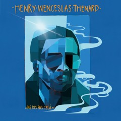 [PREMIERE] Henry Wenceslas Thenard - Ne Dis Pas Celà/ Dont Say That (Mr Bird Rework)