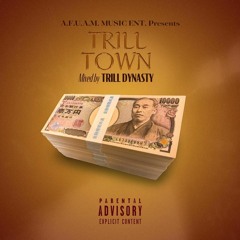 TRILL TOWN [Mixed by TRILL DYNASTY]