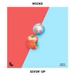 WICKD - Givin' Up