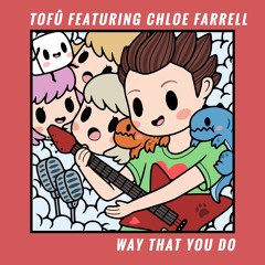 tofû - Way That You Do (feat. Chloe)