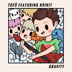 tofû - Gravity (feat. KRIKIT)