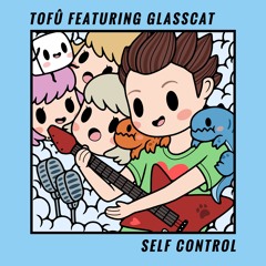 tofû - Self Control (feat. glasscat)