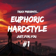 TrixX Presents | Euphoric Hardstyle | Just.For.You #1 @ADM Hardstyle Radio