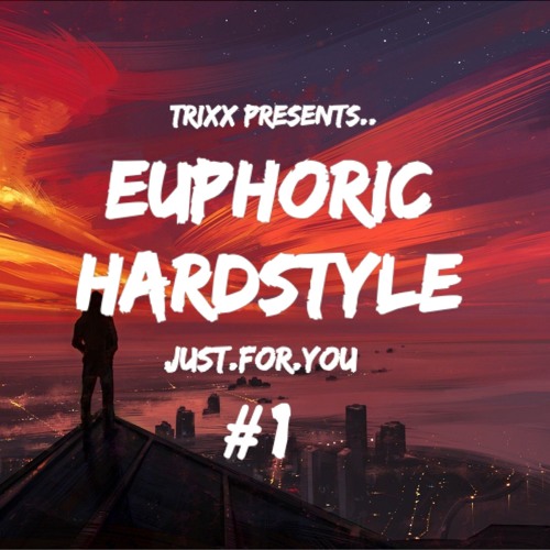 TrixX Presents | Euphoric Hardstyle | Just.For.You #1 @ADM Hardstyle Radio