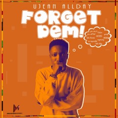 Ujean Allday - Forget Dem