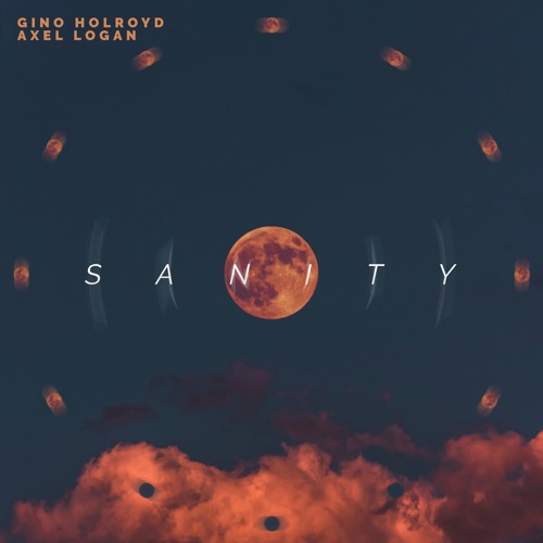 Gino Holroyd - Sanity (prod. Axel Logan)