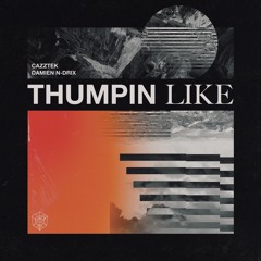 Cazztek & Damien N-Drix - Thumpin Like