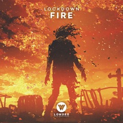 Lockdown - Fire [OUT NOW]