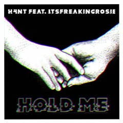 Hold Me (feat. Itsfreakingrosie) (Free DL)