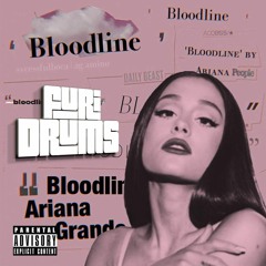 Ariana Grande   ✵  bloodline   ✵  FUri DRUMS Remix FREE