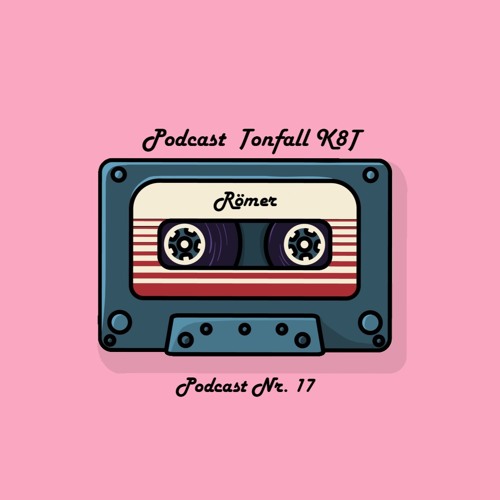 Tonfall K8T Podcast 017 - mit Römer