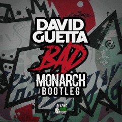 David Guetta - Bad (MONARCH Bootleg)[FREE DOWNLOAD]