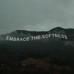 Embrace the Softness #1