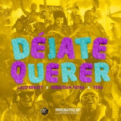 Lalo Ebratt Sebastian Yatra Yera - Déjate Querer Ft. Trapical Minds - DjLuisfer Extended Download