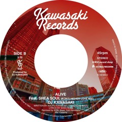 ALIVE Feat, SHEA SOUL (KON'S HIGHER LOVE MIX)/ DJ KAWASAKI