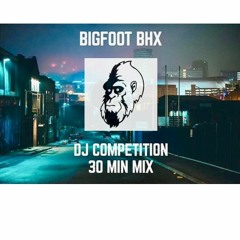 *BigFoot BHX 30min DJ Competition Entry*