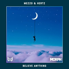 Mezzo & Hertz - Believe Anything | Morph Release
