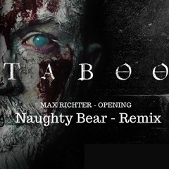 Max Richter - Openings - (Naughty Bear Taboo Remix)