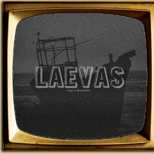 Denu$ion X ropz ft. Karin - Laevas