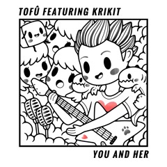 tofû - You and Her (feat. KRIKIT)