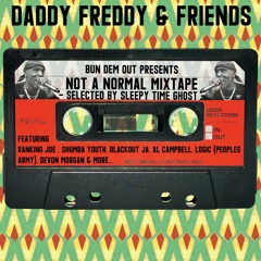Daddy Freddy & Friends - Not A Normal Mixtape (Selected by Sleepy Time Ghost) FREE DOWNLOAD