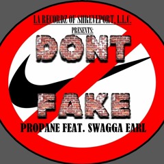 Dont Fake Propane feat. Swagga Earl