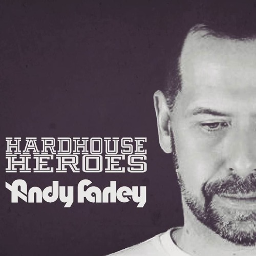 Hard House Heroes - Andy Farley