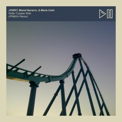 JOWST, Manel Navarro, & Maria Celin - Roller Coaster Ride (PRMGH Remix)