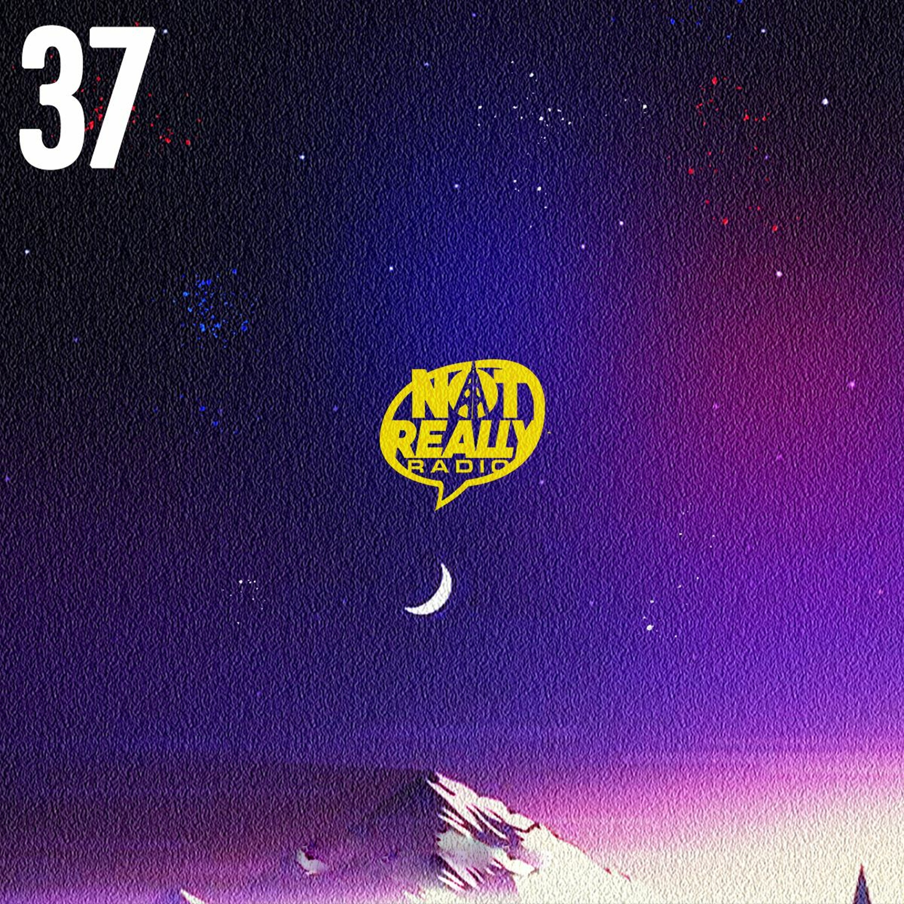 Not Really Radio Episode 37 episode artwork